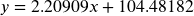 y=2.20909x+104.48182