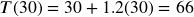 T(30)=30+1.2(30) = 66